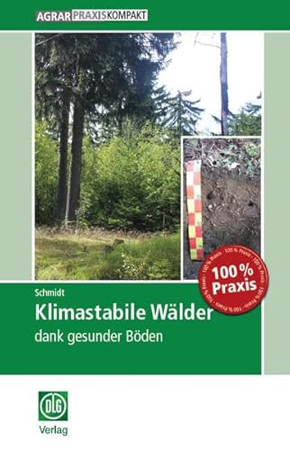 Klimastabile Wälder: dank gesunder Böden (AgrarPraxis kompakt) von DLG-Verlag