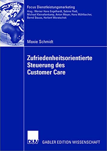 Zufriedenheitsorientierte Steuerung des Customer Care: Management von Customer Care Partnern mittels Zufriedenheits-Service Level Standards (Fokus Dienstleistungsmarketing) (German Edition) von Gabler Verlag