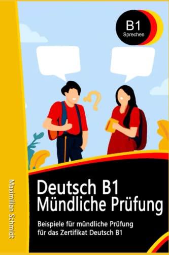 Deutsch B1 Mündliche Prüfung Beispiele: für TELC B1 und GOETHE-ZERTIFIKAT B1 (Fit für die Prüfung Deutsch B1) von Independently published