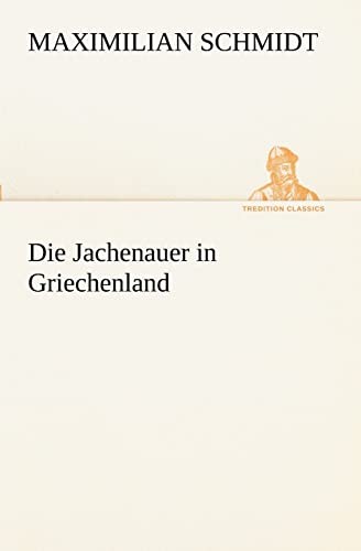 Die Jachenauer in Griechenland (TREDITION CLASSICS)