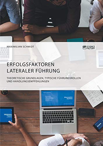 Erfolgsfaktoren lateraler Führung. Theoretische Grundlagen, typische Führungsrollen und Handlungsempfehlungen