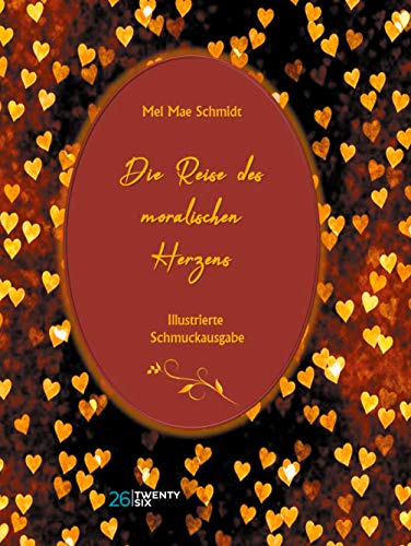 Die Reise des moralischen Herzens: Illustrierte Schmuckausgabe von Books on Demand