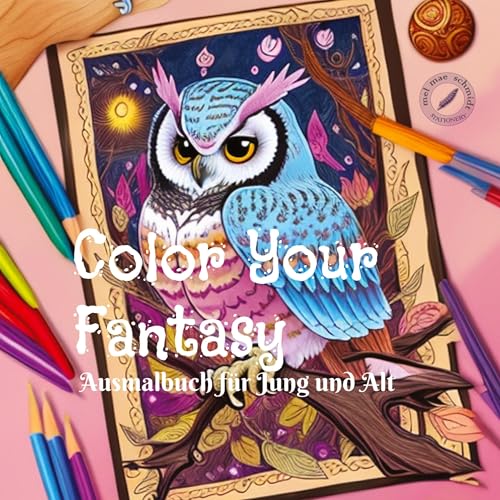 Color Your Fantasy: Ausmalbuch für Jung und Alt von mel mae schmidt stationery