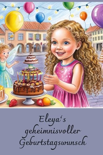 Eleya's geheimnisvoller Geburtstagswunsch von Independently published