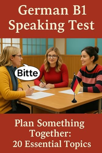 German B1 Speaking Test: 20 Essential Topics for B1 Exam Preparation (Deutsch lernen, Band 2) von Independently published