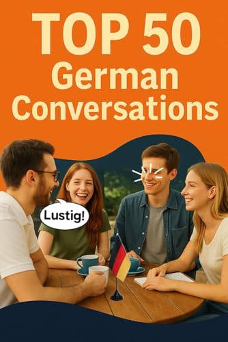Top 50 German Conversations: Real-Life Dialogues for Everyday Speaking (Deutsch lernen, Band 1) von Independently published