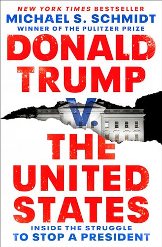 Donald Trump v. The United States: Inside the Struggle to Stop a President von Random House