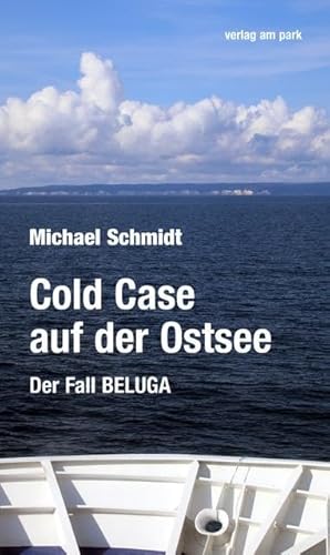 Cold Case auf der Ostsee: Der Fall BELUGA (verlag am park)