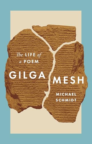 Gilgamesh: The Life of a Poem
