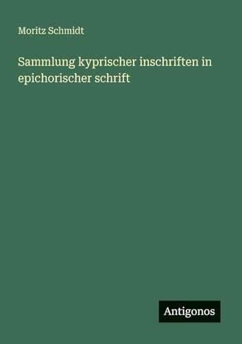 Sammlung kyprischer inschriften in epichorischer schrift von Antigonos Verlag