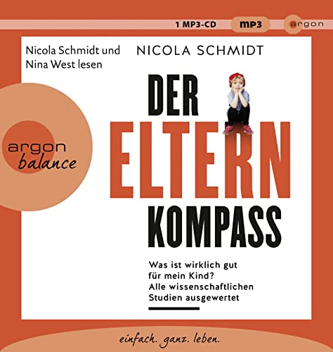 Der Elternkompass: Was ist wirklich gut für mein Kind? Alle wissenschaftlichen Studien ausgewertet von Argon Balance