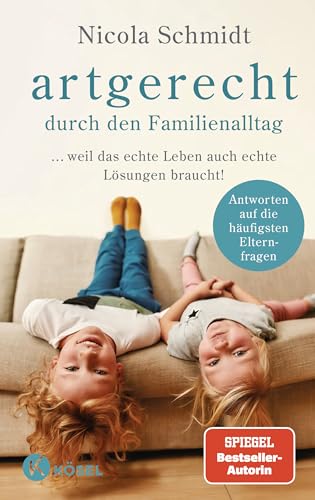 artgerecht durch den Familienalltag: ... weil das echte Leben auch echte Lösungen braucht! - Antworten auf die häufigsten Elternfragen - (Die "artgerecht"-Reihe von Nicola Schmidt, Band 4) artgerecht durch den Familienalltag: ... weil das echte Leben auch echte Lösungen braucht! - Antworten auf die häufigsten Elternfragen - (Die "artgerecht"-Reihe von Nicola Schmidt, Band 4) von Kösel-Verlag