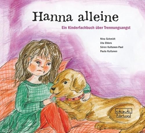 Hanna alleine: Ein Kinderfachbuch über Trennungsangst. Mit einem Fachteil mit Hintergrundinformationen von dgvt-Verlag