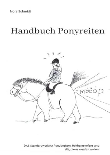 Handbuch Ponyreiten: Das etwas andere Pferdebuch