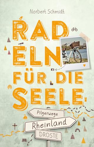 Rheinland – Pilgerwege. Radeln für die Seele: Wohlfühltouren von Droste Verlag