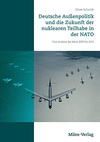 Deutsche Außenpolitik und die Zukunft der nuklearen Teilhabe in der NATO: Eine Analyse der Jahre 2009 bis 2012 Deutsche Außenpolitik und die Zukunft der nuklearen Teilhabe in der NATO: Eine Analyse der Jahre 2009 bis 2012