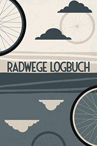 Radwege Logbuch: Fahrradfahrer Tourenbuch mit vorgedruckten Seiten zum Erfassen der schönsten Radwege in Deutschland, Österreich und Schweiz