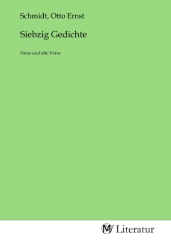 Siebzig Gedichte: Neue und alte Verse von MV-Literatur