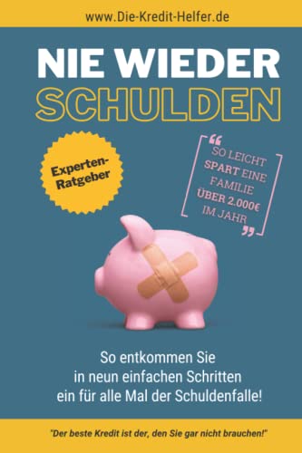 Nie wieder Schulden: So entkommen Sie in neun einfachen Schritten ein für alle Mal der Schuldenfalle von Independently published