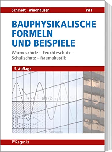 Bauphysikalische Nachweise und Beispiele: Wärmeschutz - Feuchteschutz - Schallschutz - Raumakustik Bauphysikalische Nachweise und Beispiele: Wärmeschutz - Feuchteschutz - Schallschutz - Raumakustik