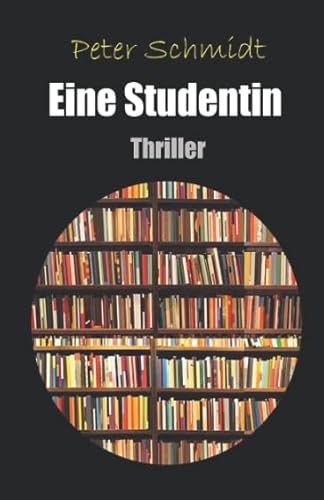 Eine Studentin: Thriller Eine Studentin: Thriller von Independently published