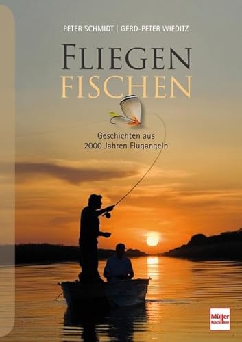FLIEGENFISCHEN: Geschichten aus 2000 Jahren Flugangeln von Müller Rüschlikon