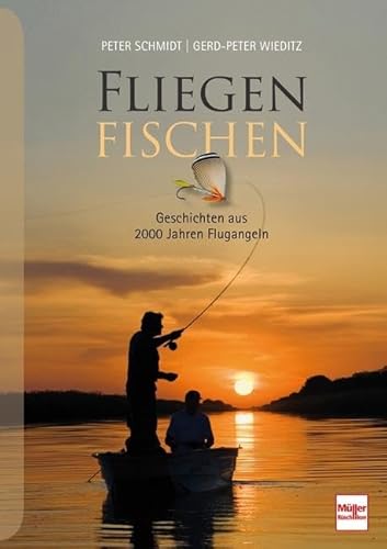 FLIEGENFISCHEN: Geschichten aus 2000 Jahren Flugangeln