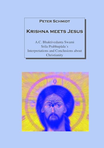Krishna meets Jesus: A.C. Bhaktivedanta Swami Srila Prabhupada¿s Interpretations and Conclusions about Christianity Krishna meets Jesus: A.C. Bhaktivedanta Swami Srila Prabhupada¿s Interpretations and Conclusions about Christianity von Books on Demand GmbH