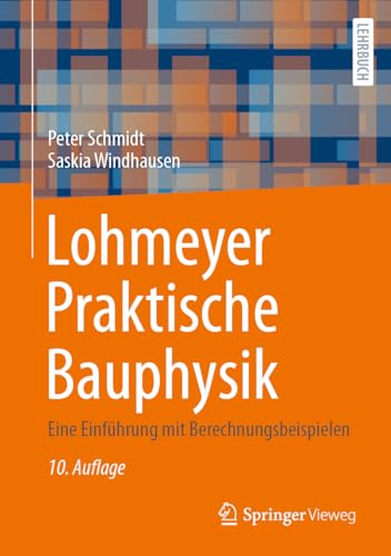 Lohmeyer Praktische Bauphysik: Eine Einführung mit Berechnungsbeispielen