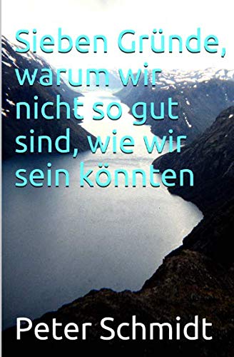 Sieben Gründe, warum wir nicht so gut sind, wie wir sein könnten Sieben Gründe, warum wir nicht so gut sind, wie wir sein könnten von CreateSpace Independent Publishing Platform