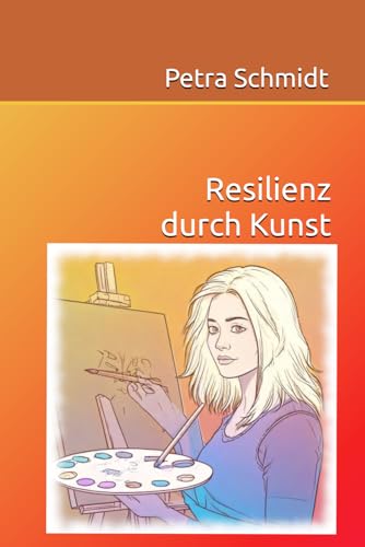 Resilienz durch Kunst von Independently published