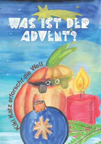 Was ist der Advent?: Kiki Katz erforscht die Welt Band 1 von Kiki Katz Kinderbuchverlag