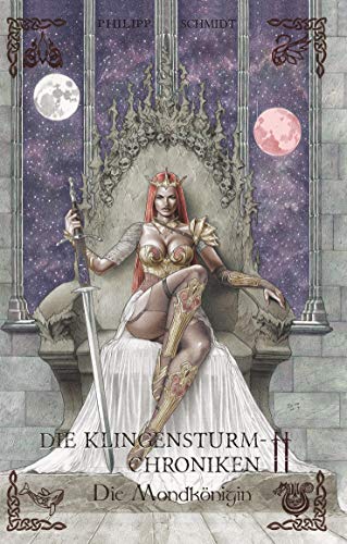 Die Mondkönigin: Die Klingensturm-Chroniken, Buch 2 von Books on Demand GmbH