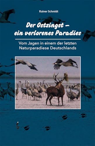 Der Ostzingst – ein verlorenes Paradies: Vom Jagen in einem der letzten Naturparadiese DEutschlands Der Ostzingst – ein verlorenes Paradies: Vom Jagen in einem der letzten Naturparadiese DEutschlands