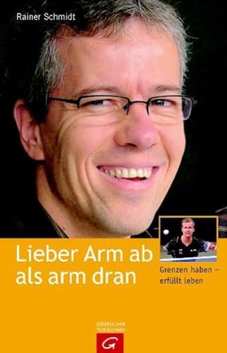 Lieber Arm ab als arm dran: Grenzen haben - erfüllt leben: Was heißt hier eigentlich behindert?