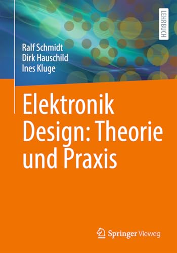 Elektronik Design: Theorie und Praxis von Springer Vieweg