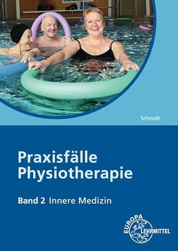 Praxisfälle Physiotherapie: Band 2: Innere Medizin von Europa Lehrmittel Verlag