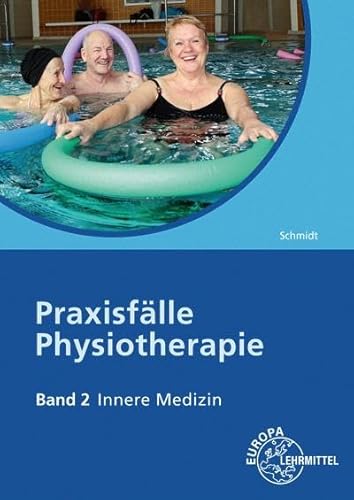 Praxisfälle Physiotherapie: Band 2: Innere Medizin von Europa Lehrmittel Verlag