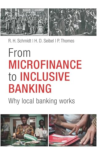 From Microfinance to Inclusive Banking: Why Local Banking Works From Microfinance to Inclusive Banking: Why Local Banking Works
