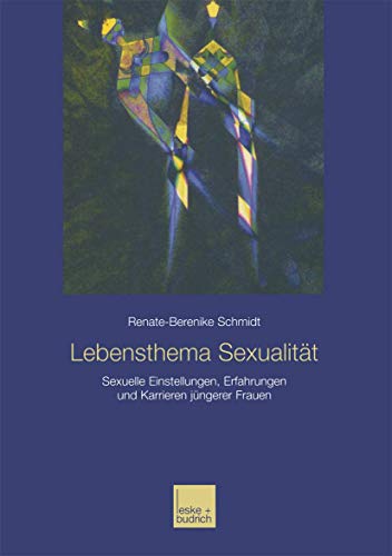 Lebensthema Sexualität: Sexuelle Einstellungen, Erfahrungen und Karrieren jüngerer Frauen von VS Verlag für Sozialwissenschaften