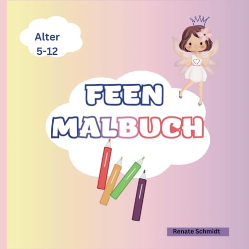 Feen Malbuch für Kinder: Feen Malbuch für Kinder von 5- 12 Jahren