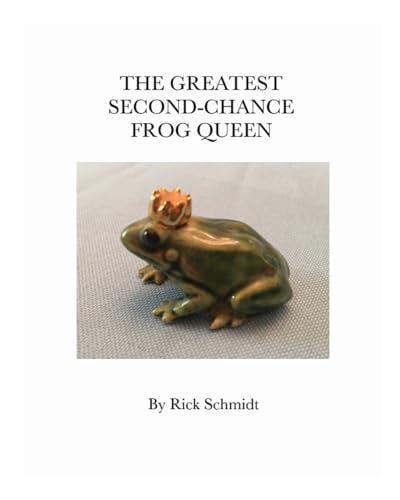 The Greatest Second-Chance Frog Queen: A Not-Just-4-Children, FULL-COLOR/Paperback. Library Edition/2nd Printing. von Blurb