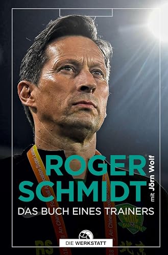 Roger Schmidt. Das Buch eines Trainers: Bei der Arbeit