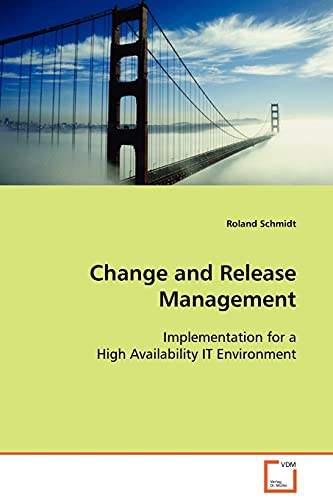 Change and Release Management: Implementation for a High Availability IT Environment
