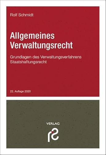 Allgemeines Verwaltungsrecht: Grundlagen des Verwaltungsverfahrens; Staatshaftungsrecht Allgemeines Verwaltungsrecht: Grundlagen des Verwaltungsverfahrens; Staatshaftungsrecht von Schmidt, Dr. Rolf Verlag