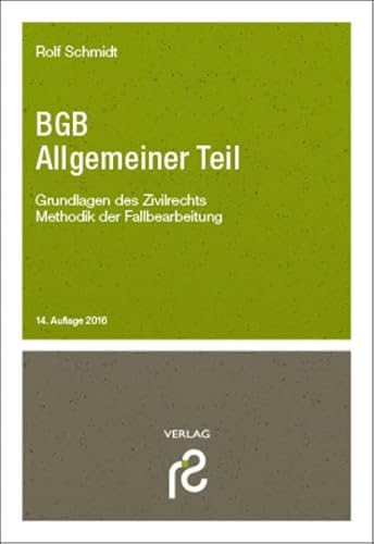 BGB Allgemeiner Teil: Grundlagen des Zivilrechts; Methodik der Fallbearbeitung BGB Allgemeiner Teil: Grundlagen des Zivilrechts; Methodik der Fallbearbeitung