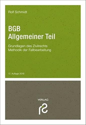 BGB Allgemeiner Teil: Grundlagen des Zivilrechts; Methodik der Fallbearbeitung BGB Allgemeiner Teil: Grundlagen des Zivilrechts; Methodik der Fallbearbeitung