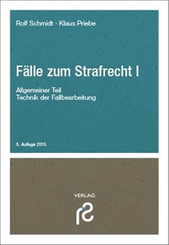 Fälle zum Strafrecht I: Strafrecht allgemeiner Teil; Technik der Fallbearbeitung Fälle zum Strafrecht I: Strafrecht allgemeiner Teil; Technik der Fallbearbeitung