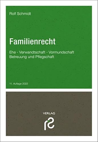 Familienrecht: Ehe, Verwandtschaft, Vormundschaft, Betreuung und Pflegschaft von Schmidt, Rolf
