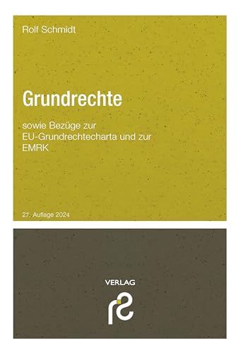 Grundrechte: sowie Bezüge zue EU-Grundrechtecharta und zur EMRK von Schmidt, Rolf
